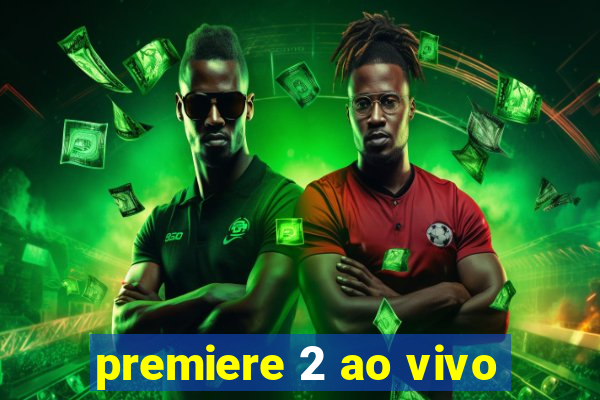 premiere 2 ao vivo